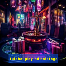 futebol play hd botafogo